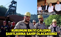 “Kurumun en iyi çalışma şartlarına sahip olacaksınız”