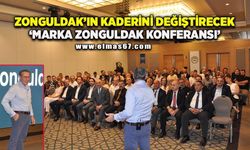 Zonguldak’ın kaderini değiştirecek "Marka Zonguldak Konferansı" gerçekleştirildi