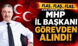 Flaş.. Flaş.. Flaş.. MHP İl Başkanı Görevden Alındı!