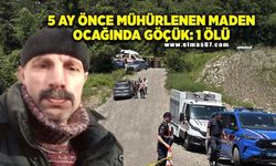 5 ay önce mühürlenen maden ocağında göçük: 1 işçi öldü