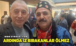 “Ardında iz bırakanlar ölmez”