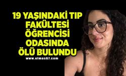 19 yaşındaki Tıp Fakültesi öğrencisi odasında ölü bulundu