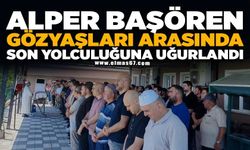 Alper Başören gözyaşları arasında son yolculuğuna uğurlandı