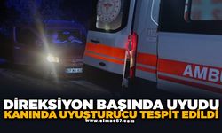 Direksiyon başında uyudu, kanında uyuşturucu tespit edildi