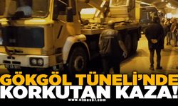 GÖKGÖL TÜNELİNDE KORKUTAN KAZA!