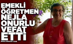EMEKLİ ÖĞRETMEN NEJLA ONURLU VEFAT ETTİ
