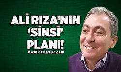Ali Rıza’nın ‘sinsi’ planı!