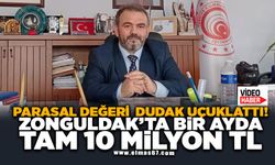 Parasal Değeri Dudak Uçuklattı! Zonguldak'ta 1 Ayda Tam 10 Milyon TL...