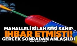 Mahalleli silah sesi sanıp ihbar etmişti! Gerçek sonradan anlaşıldı