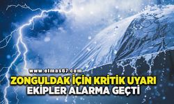 Zonguldak için kritik uyarı! Ekipler alarma geçti