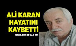 Ali Karan hayatını kaybetti