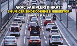 Araç sahipleri dikkat! Cuma gününe kadar ödenmesi gerekiyor