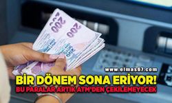 Bir dönem sona eriyor! Bu paralar artık ATM'den çekilemeyecek
