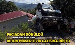 Beton mikseri evin çatısına düştü: Faciadan dönüldü