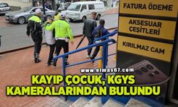 Kayıp ihbarı emniyeti harekete geçirdi, KGYS kameralarıyla bulundu