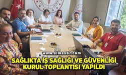 Sağlıkta İş Sağlığı ve Güvenliği Kurul Toplantısı yapıldı
