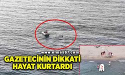 Gazetecinin dikkati hayat kurtardı
