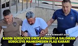 Dikiz aynasıyla kadın sürücüyü darbeden sürücü hakkında mahkemeden flaş karar