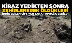 Kiraz yedikten sonra zehirlenerek öldükleri iddia edilen çift yan yana toprağa verildi