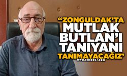 "Zonguldak'ta mutlak butlan'ı tanıyanı tanımayacağız!"