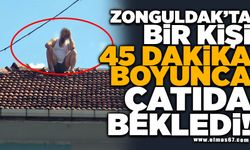45 dakika boyunca çatıda bekleyen adamı eşi ve kız kardeşi ikna etti