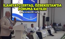 İlahiyat Fakültesi Dekan Yardımcısı Doç. Dr. Hikmetullah Ertaş, Özbekistan’da foruma katıldı