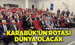 Keskinkılıç: "Karabük'ün rotası dünya olacak"