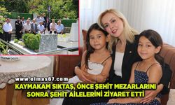 Kaymakam Sıktaş, önce şehit mezarlarını sonra şehit ailelerini ziyaret etti