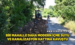 Bir mahalle daha modern içme suyu ve kanalizasyon hattına kavuştu