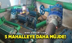 5 mahalleye daha güçlü su temini sağlanacak