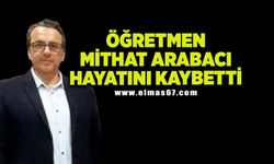 Öğretmen Mithat Arabacı hayatını kaybetti