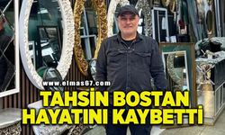 Camcı esnafı Tahsin Bostan hayatını kaybetti