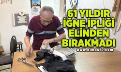Çocuk yaşta başladı, 61 yıldır iğne ipliği elinden bırakmadı