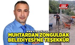 Muhtar Veysel Uzuner'den Zonguldak Belediyesi’ne Teşekkür