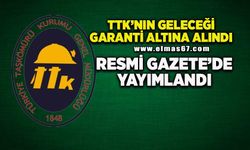 TTK’nın geleceği garanti altına alındı: Resmi Gazete’de yayımlandı