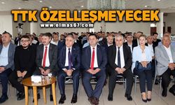 “TTK kesinlikle özelleşmeyecek”