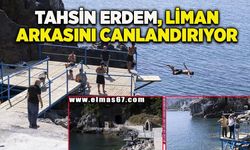 Tahsin Erdem liman arkasını canlandırıyor