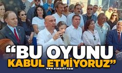 “BU OYUNU KABUL ETMİYORUZ”