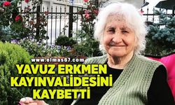 Yavuz Erkmen, kayınvalidesini kaybetti