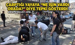 Motosiklet sürücüsü çarptığı yayaya “Ne işin vardı orada?” diye tepki gösterdi