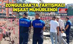 Zonguldak'ta tartışmalı inşaat mühürlendi