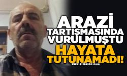 Arazi tartışmasında vurulmuştu, hayata tutunamadı
