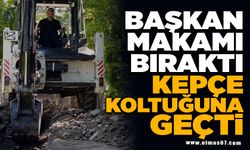 Başkan makamı bıraktı, kepçe koltuğuna geçti