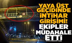 SON DAKİKA...YAYA ÜST GEÇİDİNDE İNTİHAR GİRİŞİMİ EKİPLER MÜDAHALE ETTİ!