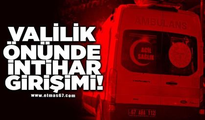 VALİLİK ÖNÜNDE İNTİHAR GİRİŞİMİ