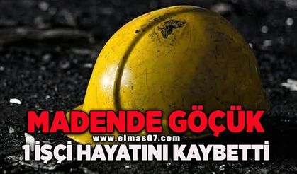 Maden ocağında göçük: 1 işçi hayatını kaybetti