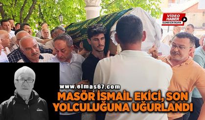 Masör İsmail Ekici son yolculuğuna uğurlandı