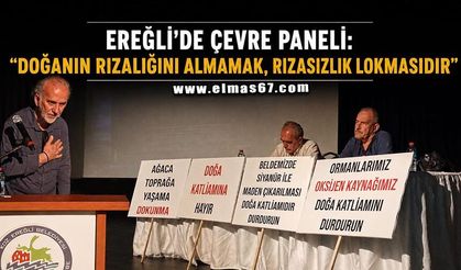 Ereğli’de Çevre Paneli: "Doğanın rızalığını almamak, rızasızlık lokmasıdır"
