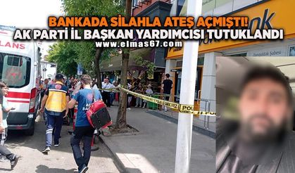 BANKADA SİLAHLA ATEŞ AÇMIŞTI!  AK PARTİLİ YÖNETİCİ HASANOĞLU TUTUKLANDI!
