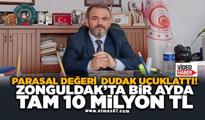 Parasal Değeri Dudak Uçuklattı! Zonguldak'ta 1 Ayda Tam 10 Milyon TL...